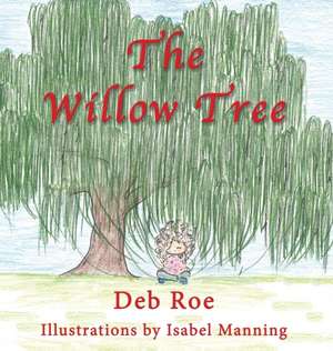 The Willow Tree de Deb Roe