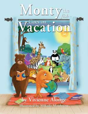 Monty the Fish Goes on Vacation de Vivienne Alonge