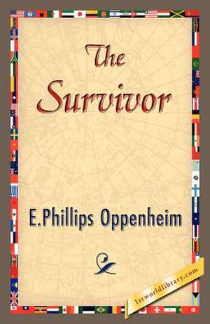 The Survivor de Oppenheim E. Phillips Oppenheim