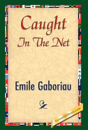 Caught in the Net de Emile Gaboriau