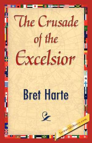 The Crusade of the Excelsior de Bret Harte