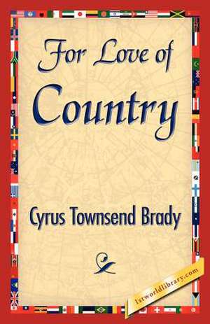 For Love of Country de Townsend Brady Cyrus Townsend Brady