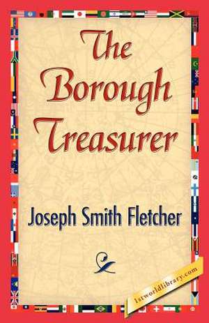 The Borough Treasurer de Smith Fletcher Joseph Smith Fletcher