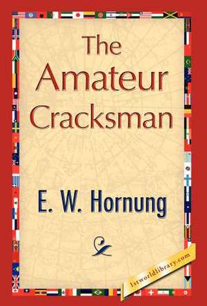 The Amateur Cracksman de Hornung E. W. Hornung