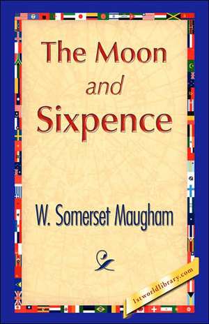 The Moon and Sixpence de Somerset Maugham W. Somerset Maugham