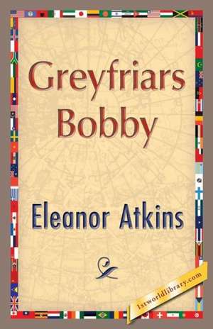 Greyfriars Bobby de Eleanor Atkinson