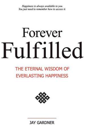 Forever Fulfilled de Jay Gardner