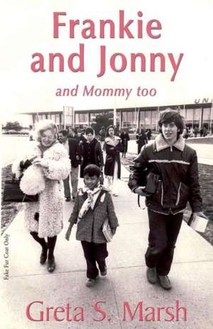 Frankie and Jonnyand Mommy Too de Greta S. Marsh