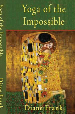 Yoga of the Impossible de Diane Frank