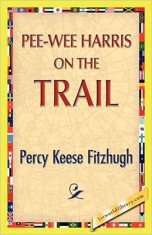 Pee-Wee Harris on the Trail de Percy K. Fitzhugh