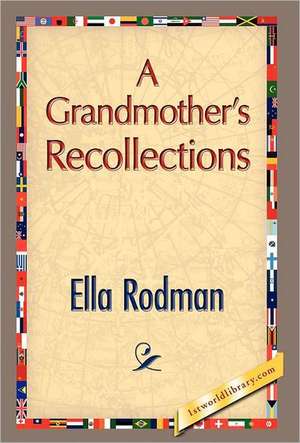 A Grandmother's Recollections de Ella Rodman