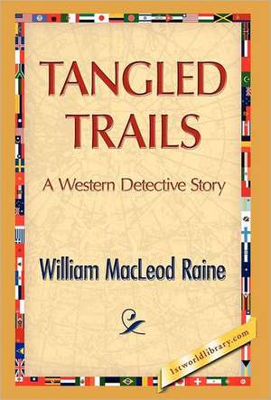 Tangled Trails de William M. Raine