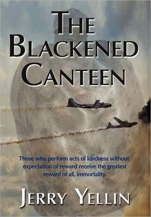 The Blackened Canteen de JERRY YELLIN