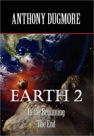 Earth 2 in the Beginning. the End: The Chest of Ideas de Anthony Dugmore