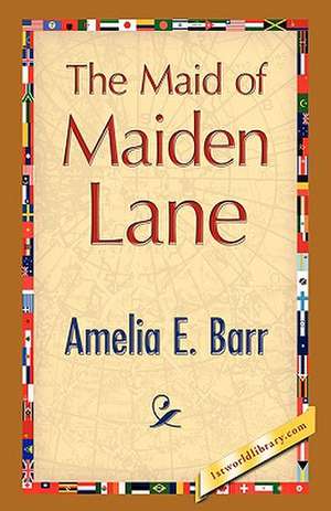 The Maid of Maiden Lane de Amelia E. Barr