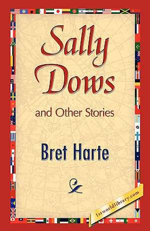 Sally Dows and Other Stories de Bret Harte