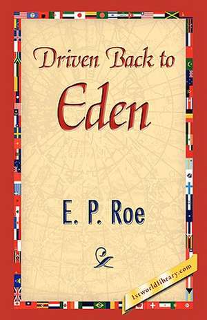 Driven Back to Eden de Edward Payson Roe