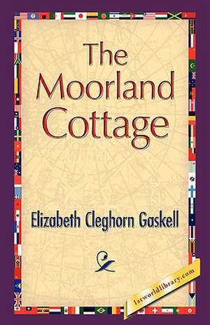 The Moorland Cottage de Elizabeth Cleghorn Gaskell