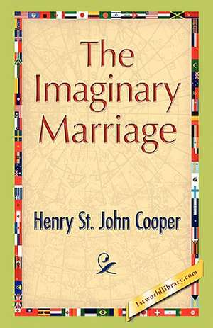 The Imaginary Marriage de Henry St John Cooper