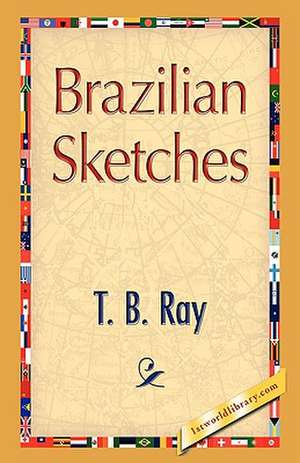 Brazilian Sketches de T. B. Ray