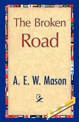 The Broken Road de E. W. Mason A. E. W. Mason