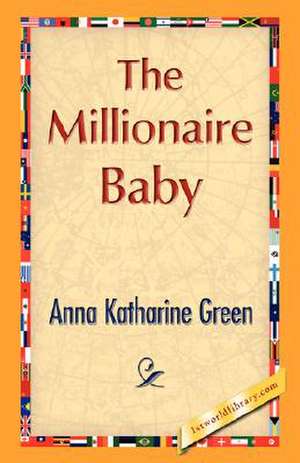 The Millionaire Baby de Anna Katharine Green