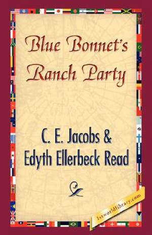 Blue Bonnet's Ranch Party de E. Jacobs &. Edyth Ell C. E. Jacobs &. Edyth Ellerbeck Read