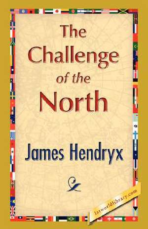 The Challenge of the North de Hendryx James Hendryx