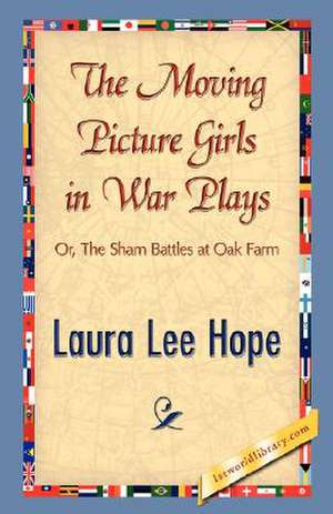 The Moving Picture Girls in War Plays de Lee Hope Laura Lee Hope