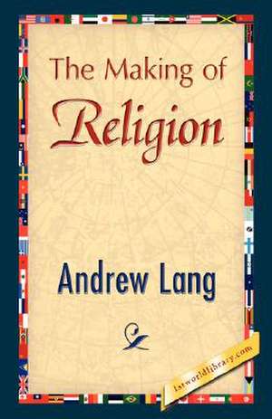 The Making of Religion de Andrew Lang