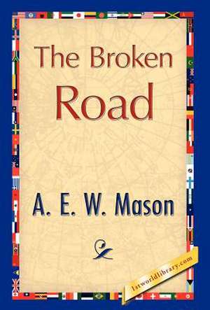 The Broken Road de A. E. W. Mason