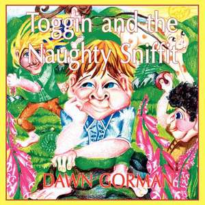 Toggin and the Naughty Sniffit de Dawn Gorman