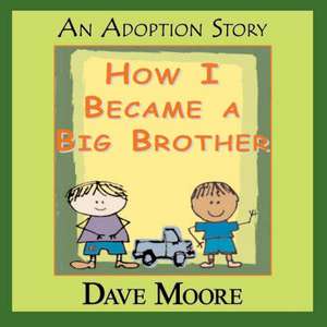 How I Became a Big Brother de Dave Moore