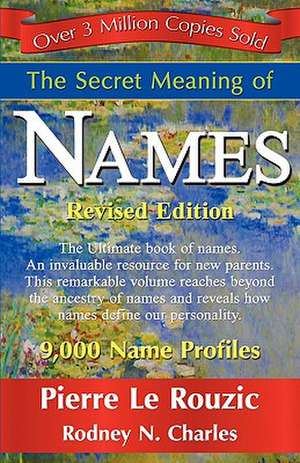 The Secret Meaning of Names Revised Edition de Pierre Le Rouzic