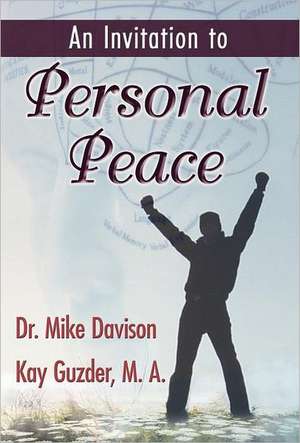 An Invitation to Personal Peace; Guidelines to Help You Move Further Along Your Path: The Ultimate Guide for Parents and Students-Revised Edition de Mike Davison