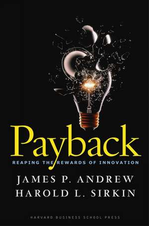 Payback: Reaping the Rewards of Innovation de James P. Andrew