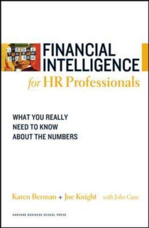 Financial Intelligence for HR Professionals: What You Really Need to Know about the Numbers de Karen Berman