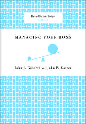 Managing Your Boss de John J. Gabarro