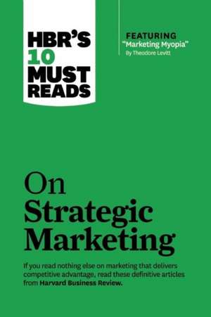 HBR's 10 Must Reads on Strategic Marketing (with Featured Article "Marketing Myopia," by Theodore Levitt): The Hamilton Approach to Economic Growth and Policy de Harvard Business Review