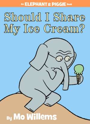 Should I Share My Ice Cream? (An Elephant and Piggie Book) de Mo Willems