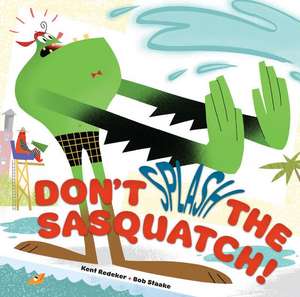 Don't Splash the Sasquatch! de Kent Redeker