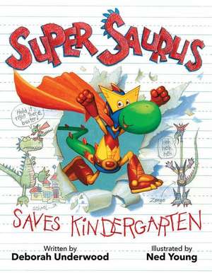 Super Saurus Saves Kindergarten de Deborah Underwood