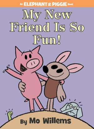 My New Friend Is So Fun! (An Elephant and Piggie Book) de Mo Willems