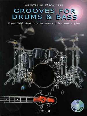 Grooves for Drums & Bass: Over 200 Rhythms in Many Different Styles de Cristiano Micalizzi