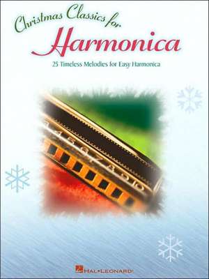 Christmas Classics for Harmonica: 25 Timeless Melodies for Easy Harmonica de Eric J. Plahna