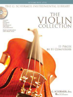 The Violin Collection - Intermediate Level: 11 Pieces by 11 Composers [With 2 CDs and Book with Just Violin Part] de G SCHIRMER