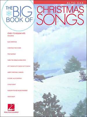 Big Book of Christmas Songs for Alto Sax de Hal Leonard Publishing Corporation