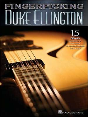 Fingerpicking Duke Ellington: 15 Songs Arranged for Solo Guitar de Duke Ellington