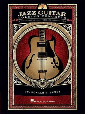 Jazz Guitar Soloing Concepts de Ronald S Lemos