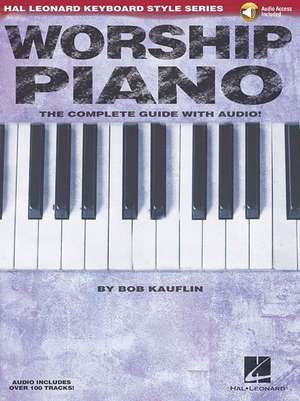 Worship Piano - Hal Leonard Keyboard Style Series Book/Online Audio de Bob Kauflin